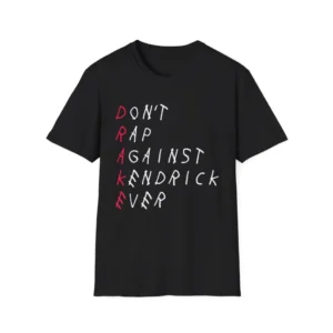 Don’t Rap Against Kendrick Ever Tee Shirt KLT6