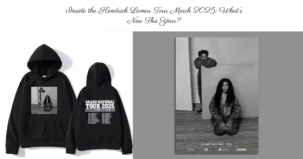Inside the Kendrick Lamar Tour Merch 2025 Whats New This Year